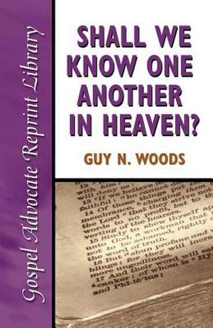 Shall We Know One Another in Heaven de Guy N. Woods