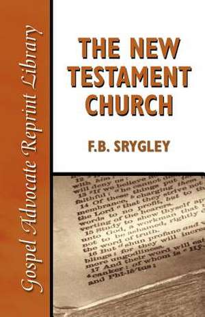 The New Testament Church de F. B. Srygley