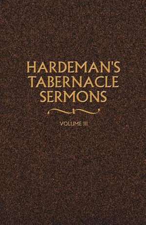 Hardeman's Tabernacle Sermons Volume III de N. B. Hardeman