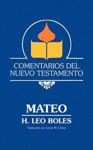 Comentarios del Nuevo Testamento - Mateo (Lam Case) de H. Leo Boles