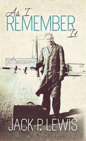 As I Remember It de Jack P. Lewis