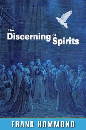 The Discerning of Spirits de Frank Hammond