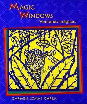 Magic Windows: Ventanas Magicas de Carmen Lomas Garza