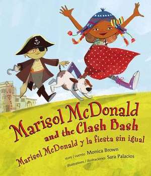 Marisol McDonald and the Clash Bash: Marisol McDonald y La Fiesta Sin Igual de Monica Brown