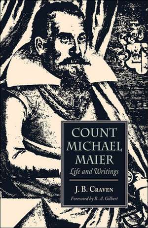 Count Michael Maier: Life and Writings de J. B. Craven