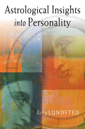 Astrological Insights Into Personality de Betty Lundsted