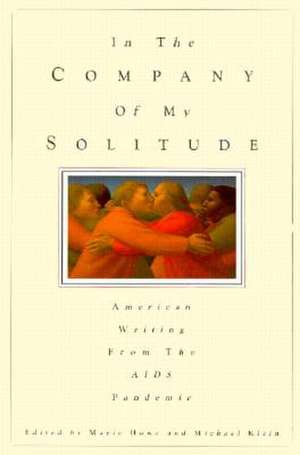 In the Company of My Solitude: American Writing from the AIDS Pandemic de Marie Howe