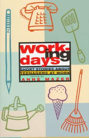 Working Days – Short Stories About Teenagers at Work de Anne Mazer