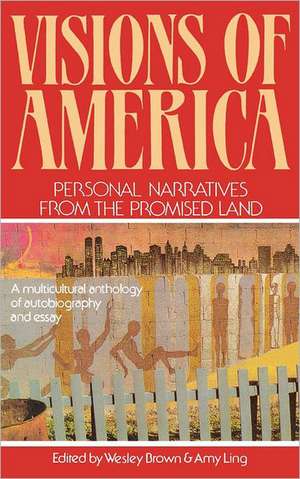 Visions of America: Personal Narratives from the Promised Land de Wesley Brown