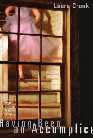 Having Been an Accomplice de Laura Cronk