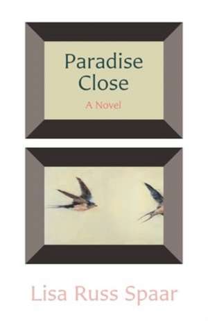 Paradise Close de Lisa Russ Spaar