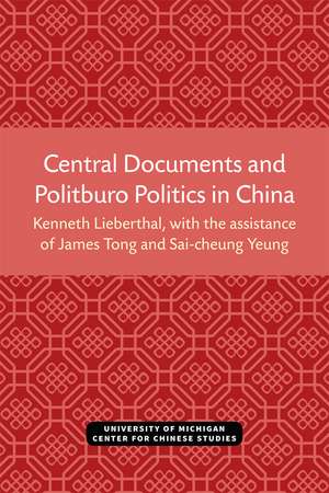 Central Documents and Politburo Politics in China de Kenneth Lieberthal