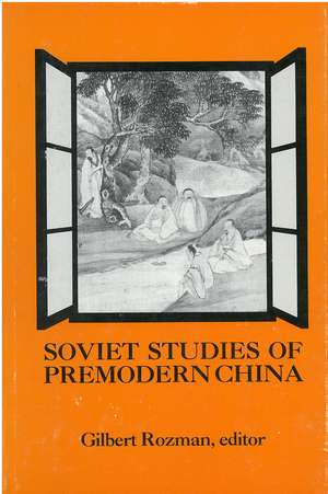 Soviet Studies of Premodern China: Assessments of Recent Scholarship de Gilbert Rozman