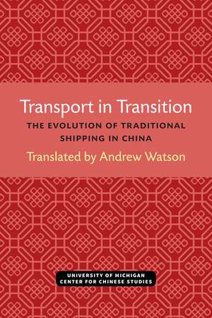 Transport in Transition: The Evolution of Traditional Shipping in China de Andrew Watson