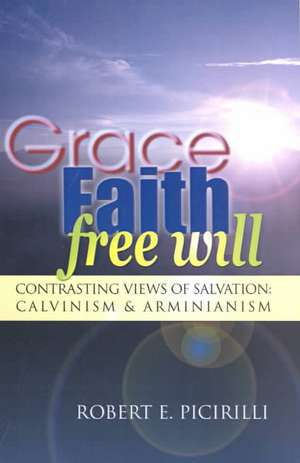 Grace, Faith, Free Will de Robert E. Picirilli