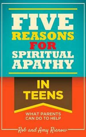 Five Reasons for Spiritual Apathy in Teens de Rob Rienow