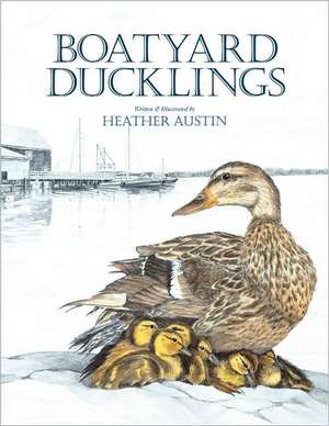 Boatyard Ducklings de Heather Austin