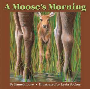 A Moose's Morning de Pamela Love