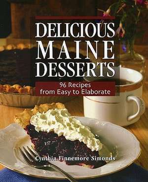 Delicious Maine Desserts de Cynthia Finnemore Simonds