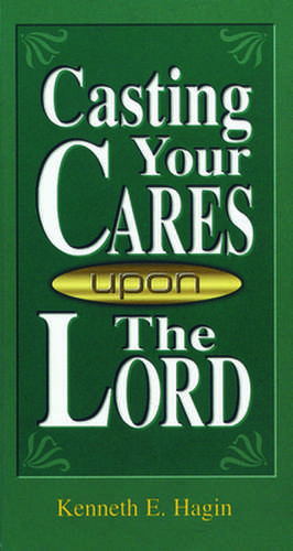 Casting Your Cares Upon Lord de Kenneth E. Hagin