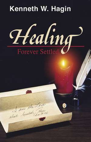 Healing-Forever Settled de Kenneth E. Hagin