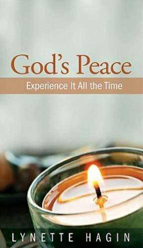 God's Peace: Experience It All the Time de Lynette Hagin