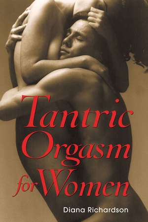 Tantric Orgasm for Women de Diana Richardson