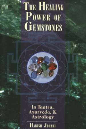 Healing Power of Gemstones de Harish Johari