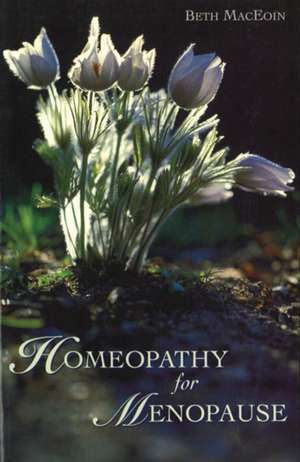 Homeopathy for Menopause de Beth MacEoin