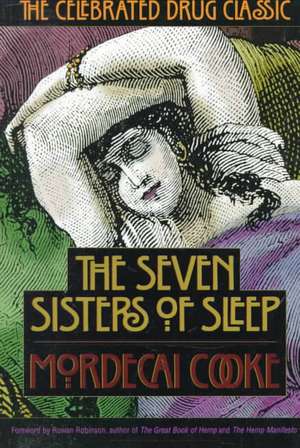 The Seven Sisters of Sleep: The Celebrated Drug Classic de Mordecai Cooke