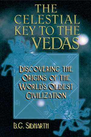 The Celestial Key to the Vedas de B. G. Sidharth