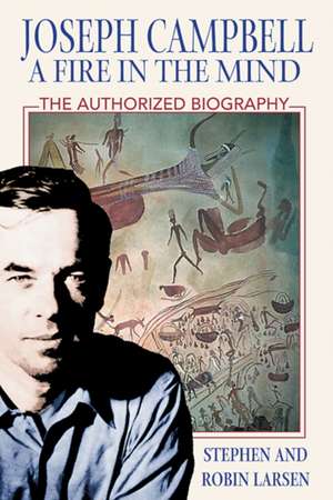 Joseph Campbell: The Authorized Biography de Stephen Larsen