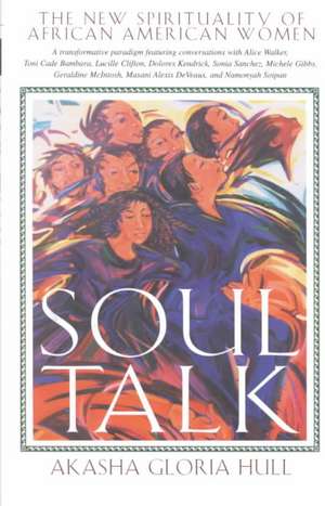 Soul Talk: The New Spirituality of African American Women de Akasha Gloria Hull