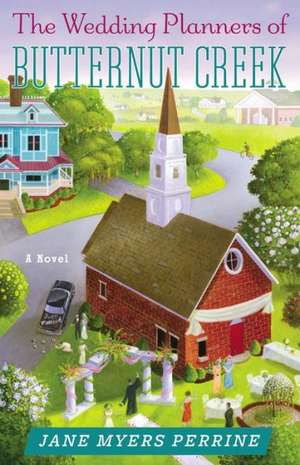 The Wedding Planners of Butternut Creek: A Novel de Jane Myers Perrine