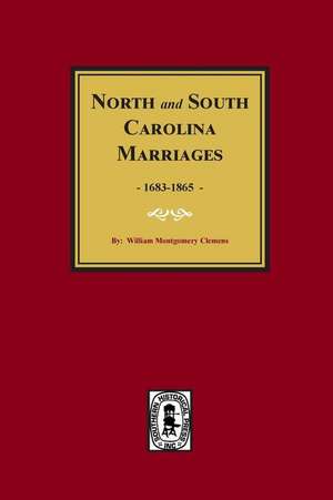 North and South Carolina Marriage Records, 1683-1865 de William M. Clemens