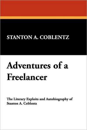 Adventures of a Freelancer de Stanton Arthur Coblentz