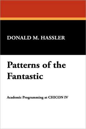 Patterns of the Fantastic de Donald M. Hassler