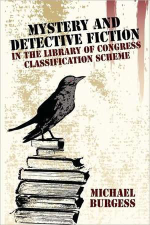 Mystery and Detective Fiction in the Library of Congress Classification Scheme de Michael Burgess