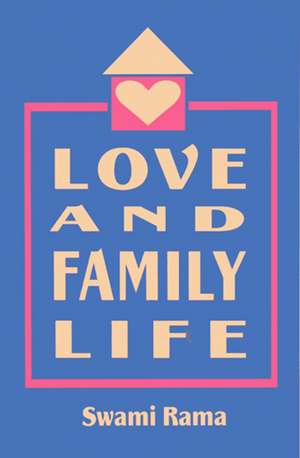 Love and Family Life de Swami Rama