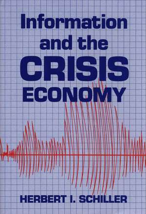 Information and the Crisis Economy de Herbert I. Schiller