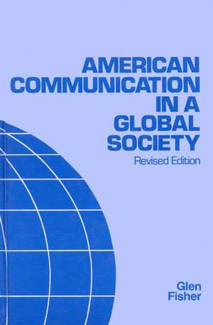 American Communication in a Global Society de Glen Fisher