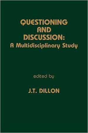 Questioning and Discussion: A Multidisciplinary Study de JT Dillon