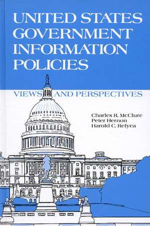 United States Government Information Policies: Views and Perspectives de Charles R. McClure