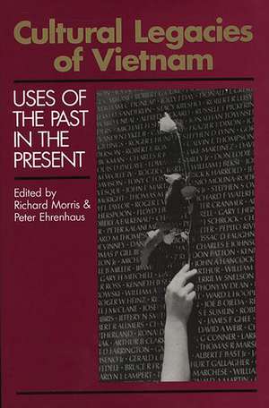 Cultural Legacies of Vietnam: Uses of the Past in the Present de Richard Morris