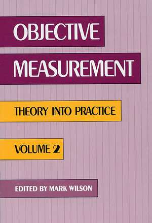 Objective Measurement: Theory Into Practice, Volume 2 de Mark R. Wilson