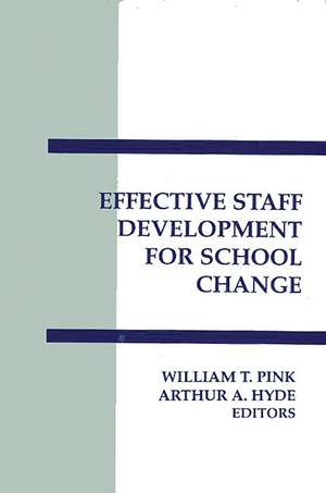 Effective Staff Development for School Change de William T. Pink