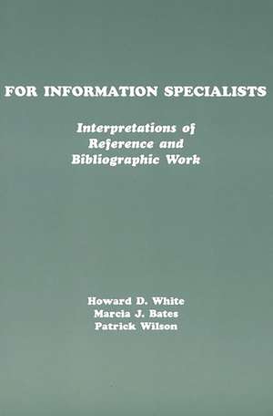 For Information Specialists: Interpretations of References and Bibliographic Work de Howard White