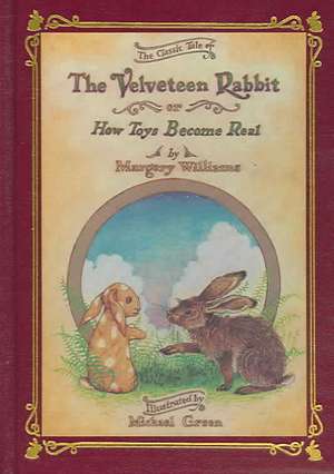 Velveteen Rabbit Deluxe Cloth Edition Or, How Toys Become Real de Margery Williams