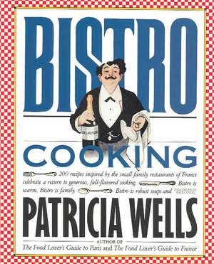 Bistro Cooking de Patricia Wells