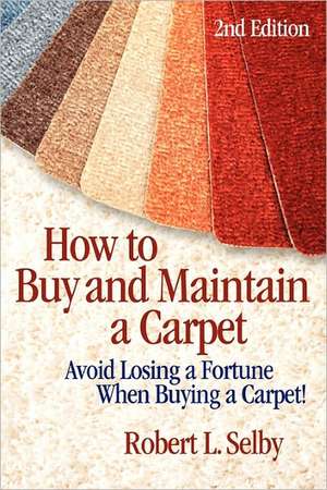 How to Buy and Maintain a Carpet de Robert Selby